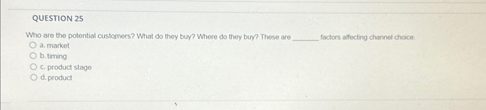  QUESTION 25 Who are the potential customers? What do they buy?