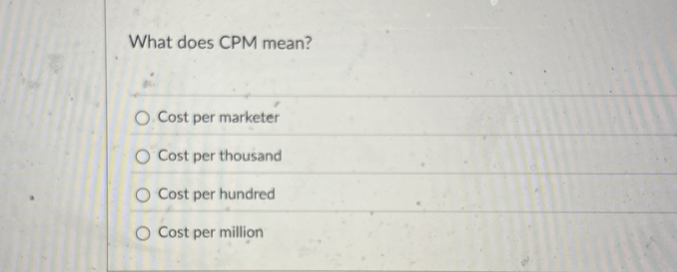  What does CPM mean? Cost per marketer Cost per thousand Cost