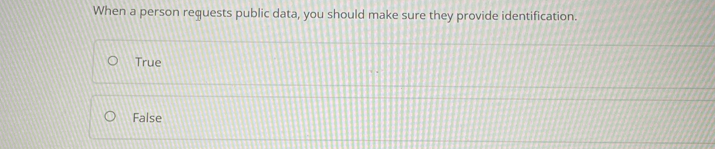  When a person requests public data, you should make sure they