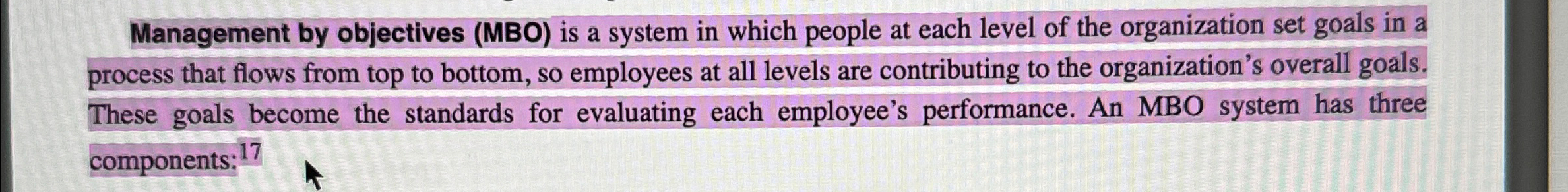  Management by objectives (MBO) is a system in which people at