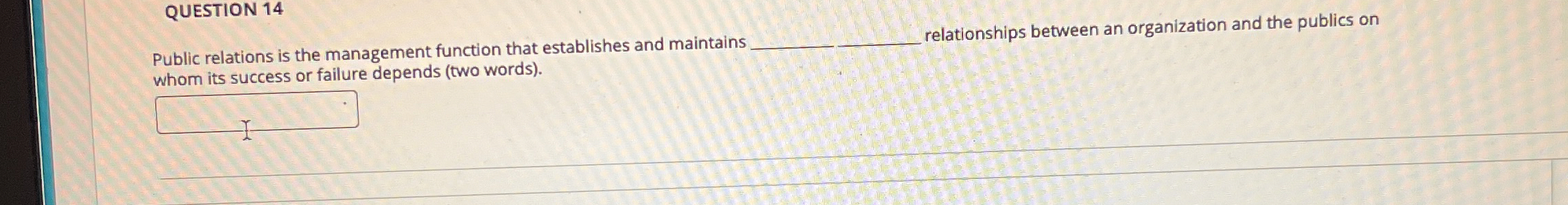  QUESTION 14 Public relations is the management function that establishes and
