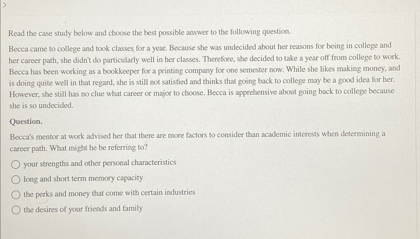  Read the case study below and choose the best possible answer