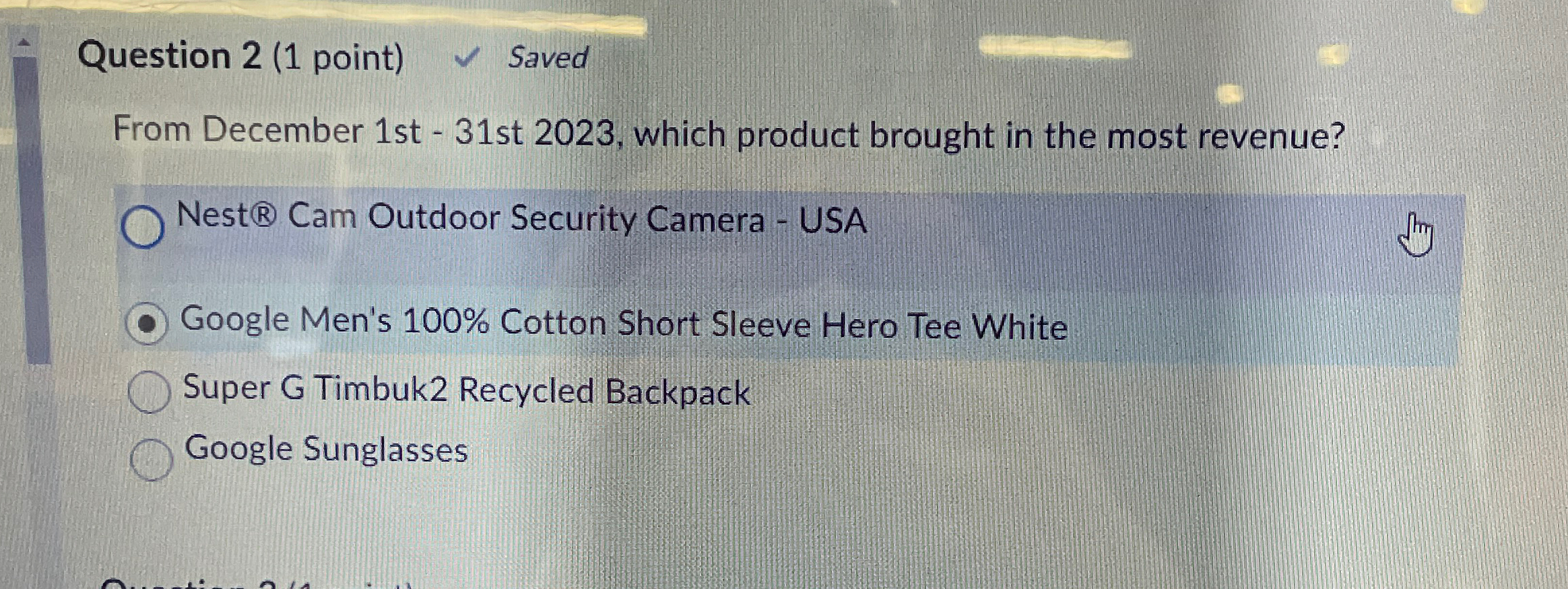  Question 2(1 point) Saved From December 1st -31st 2023, which product