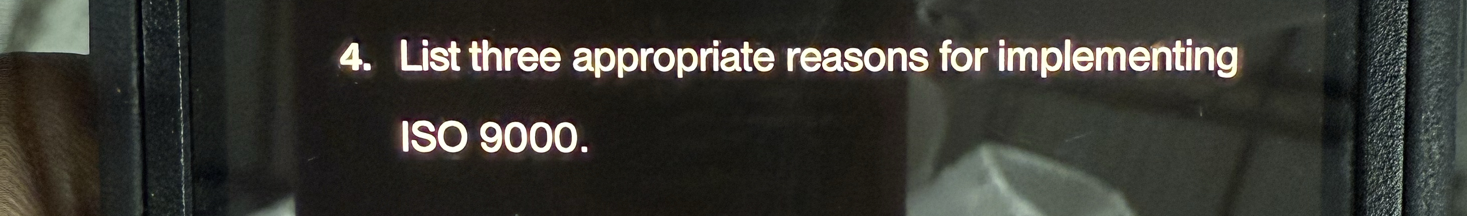  List three appropriate reasons for implementing ISO 9000. 