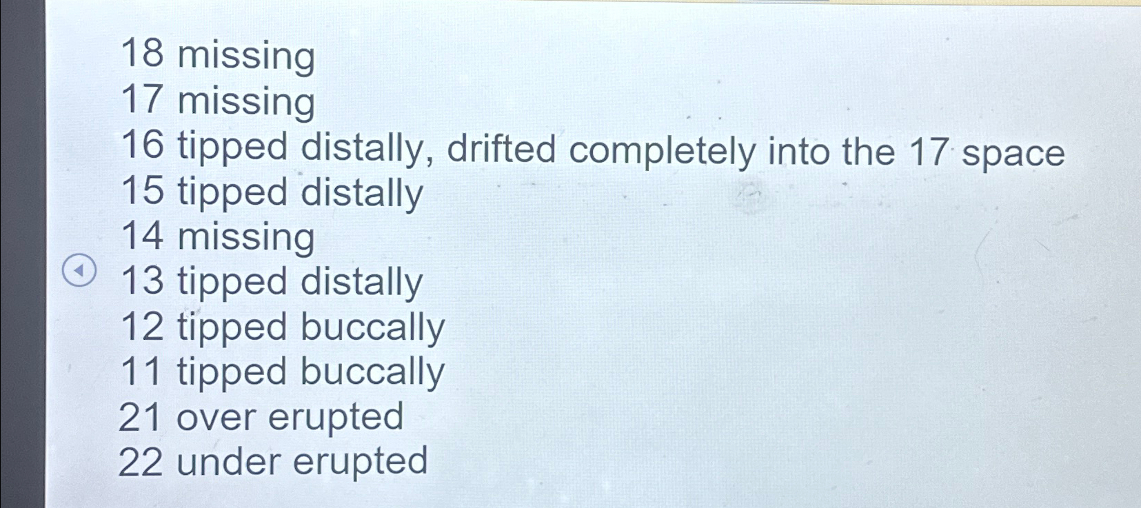  18 missing 17 missing 16 tipped distally, drifted completely into the