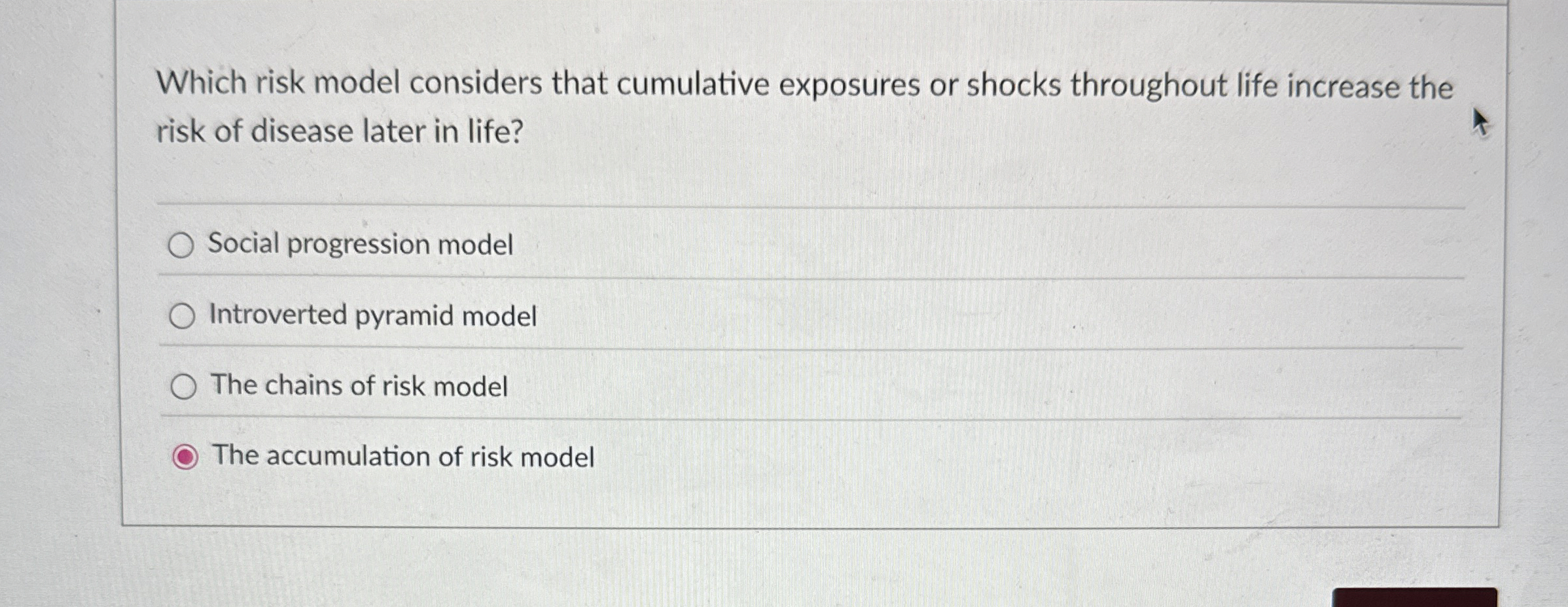  Which risk model considers that cumulative exposures or shocks throughout life