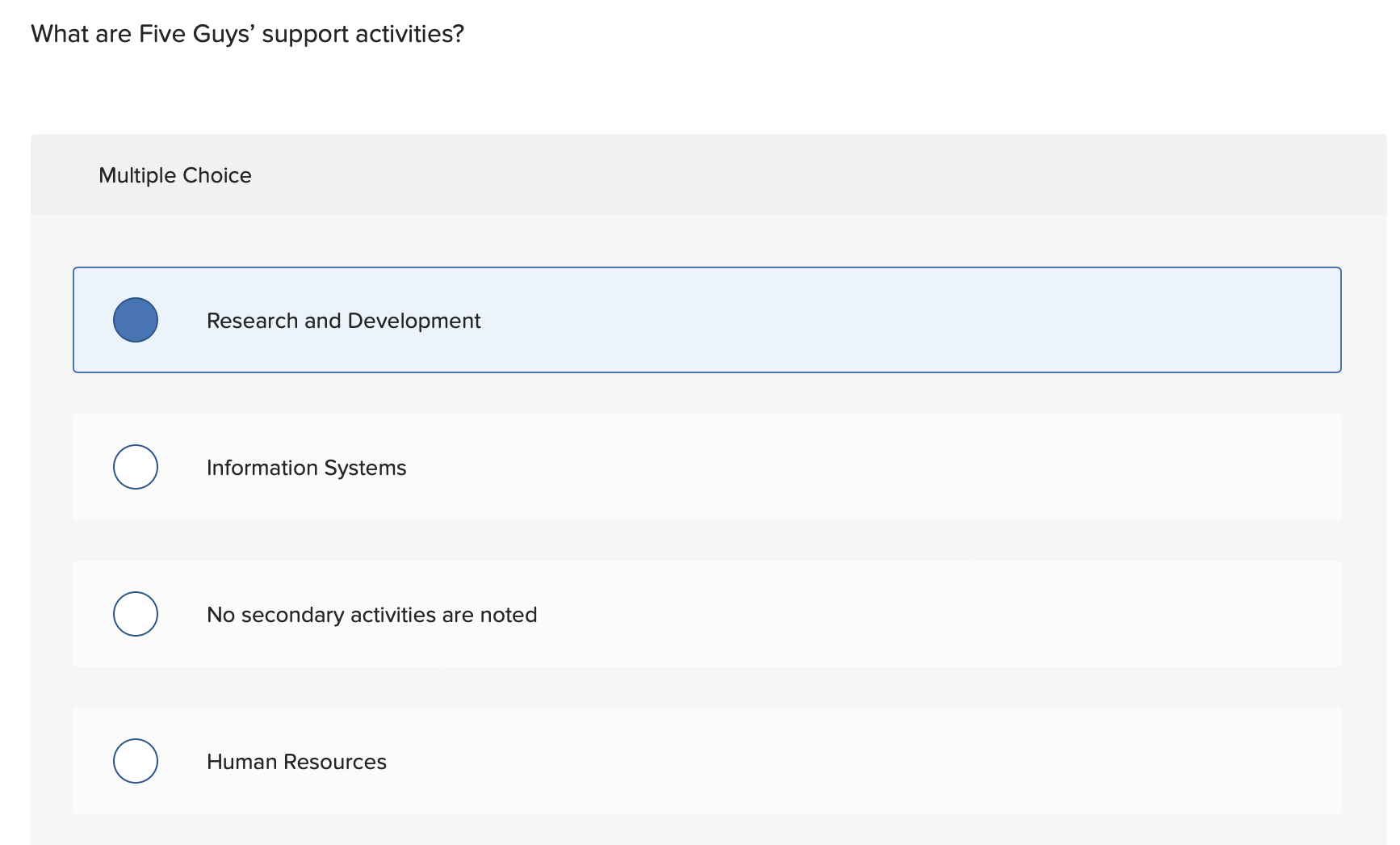  What are Five Guys' support activities? Multiple Choice Research and Development