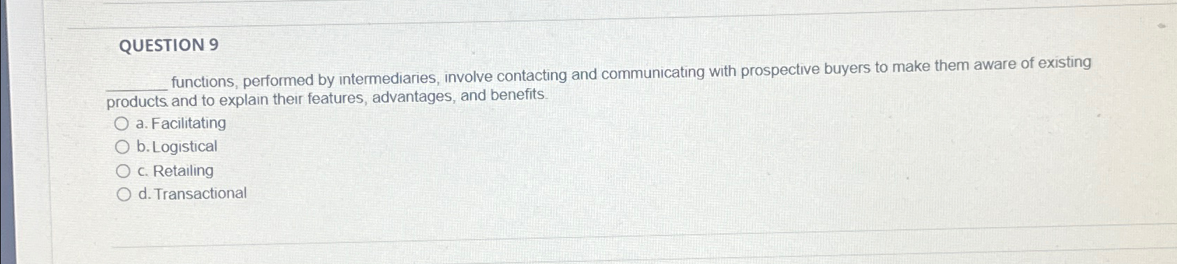  QUESTION 9 q, functions, performed by intermediaries, involve contacting and communicating
