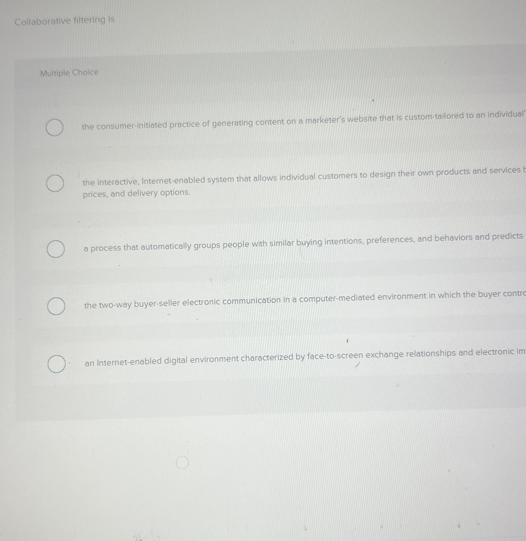  Collaborative filtering is Multiple Choice q, the consumer-initiated practice of generating