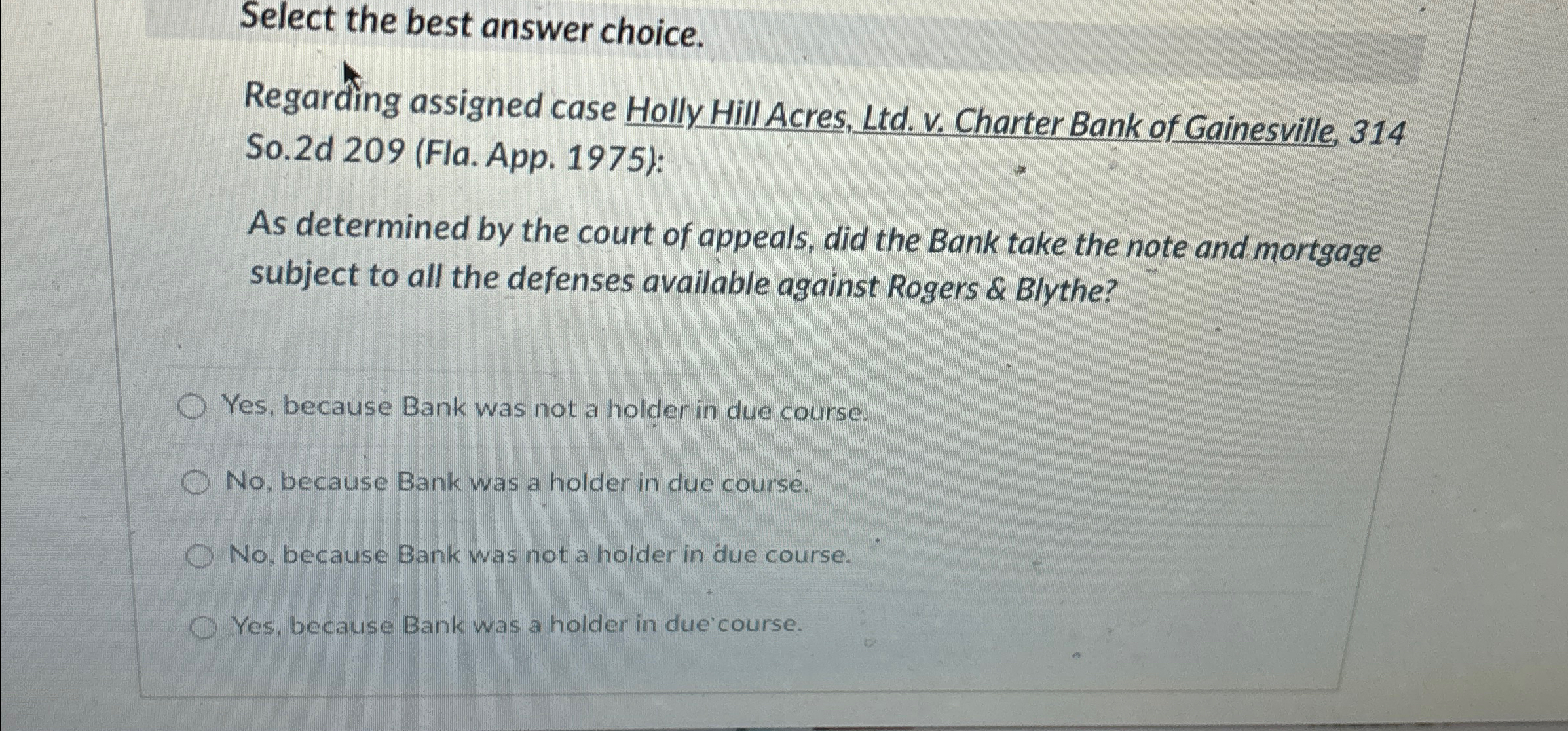  Select the best answer choice. Regarding assigned case Holly Hill Acres,