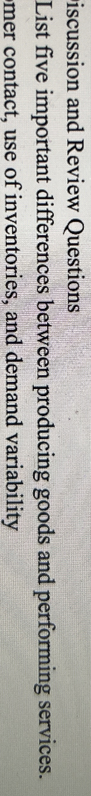  iscussion and Review Questions List five important differences between producing goods