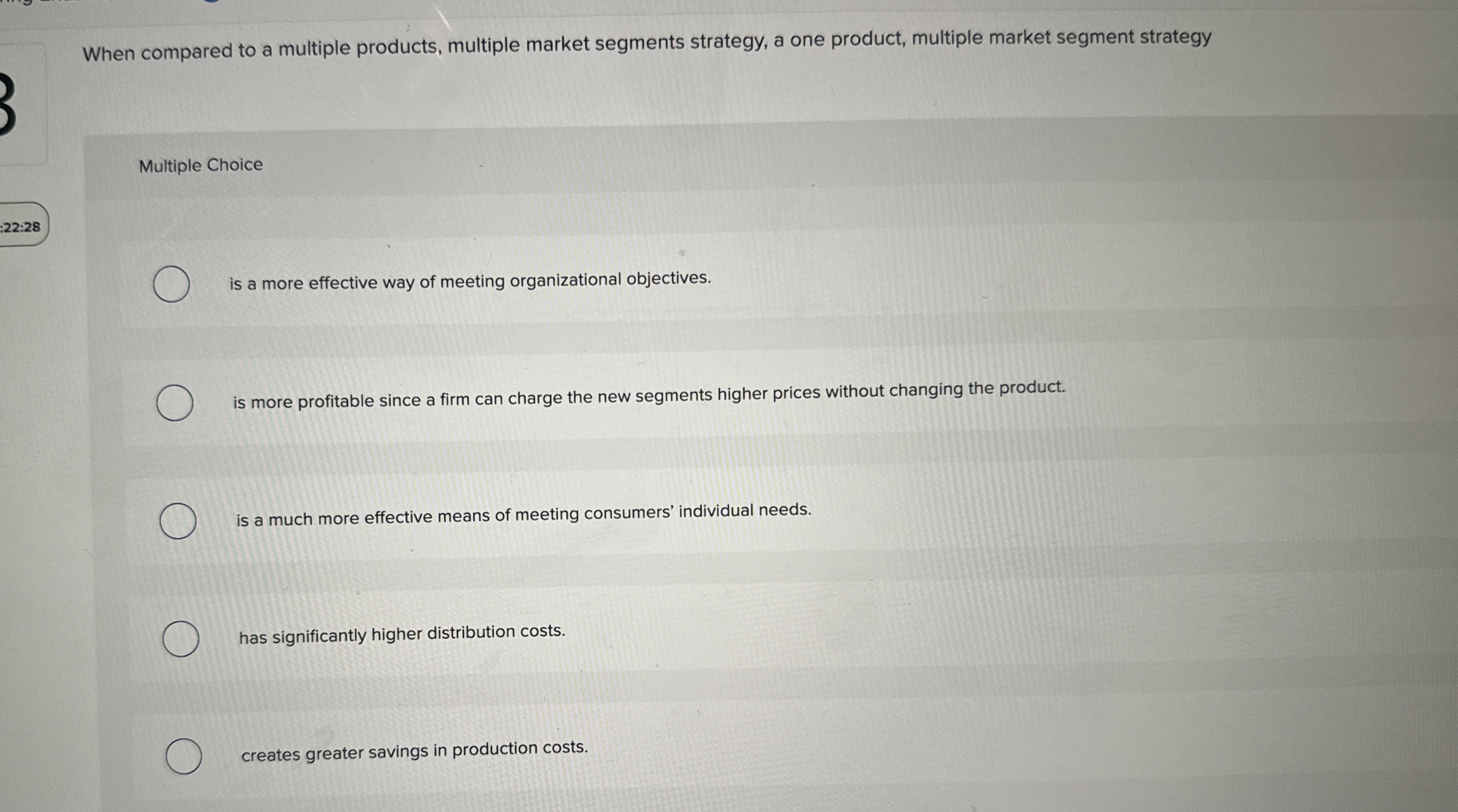  When compared to a multiple products, multiple market segments strategy, a