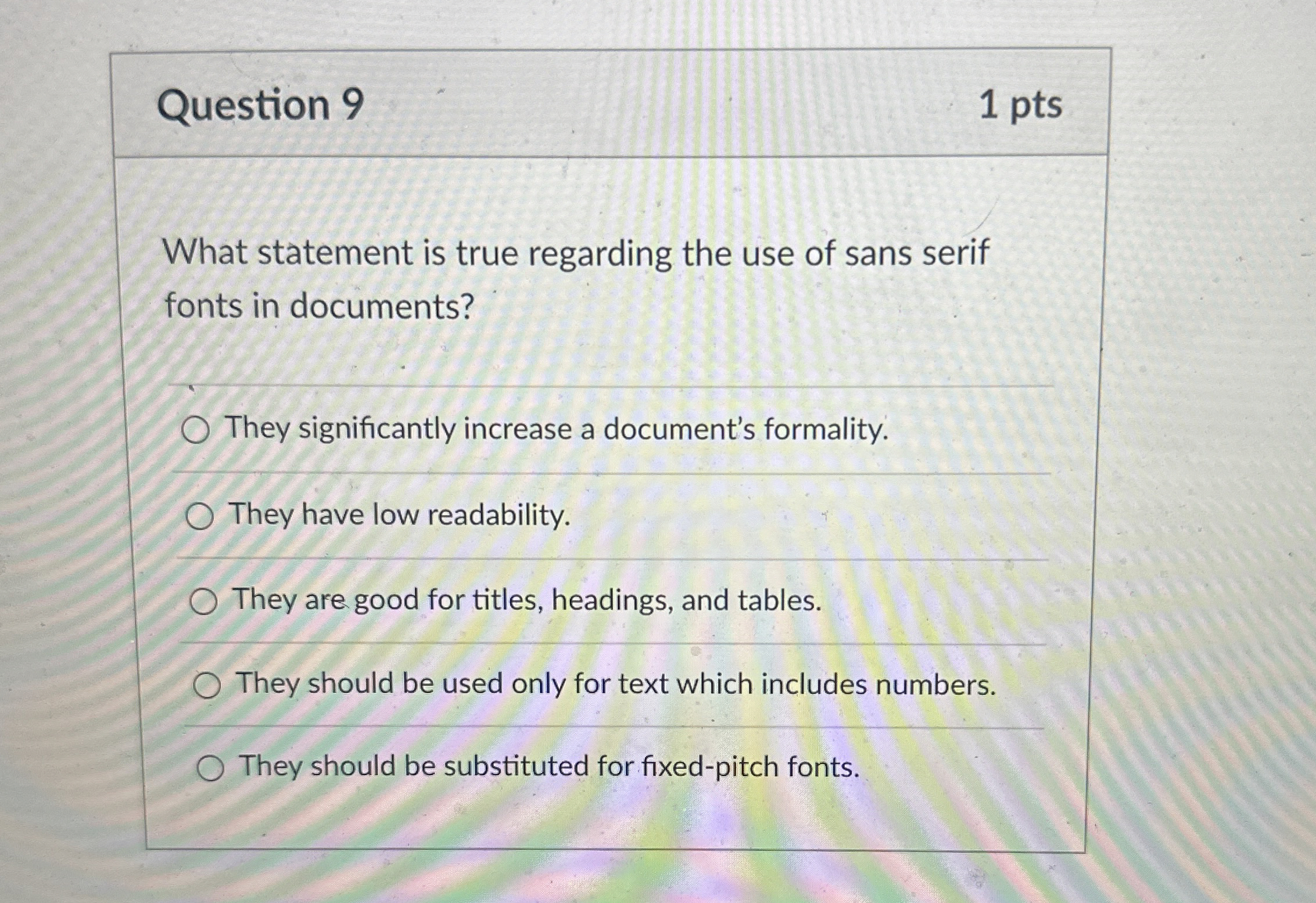  Question 9 1 pts What statement is true regarding the use