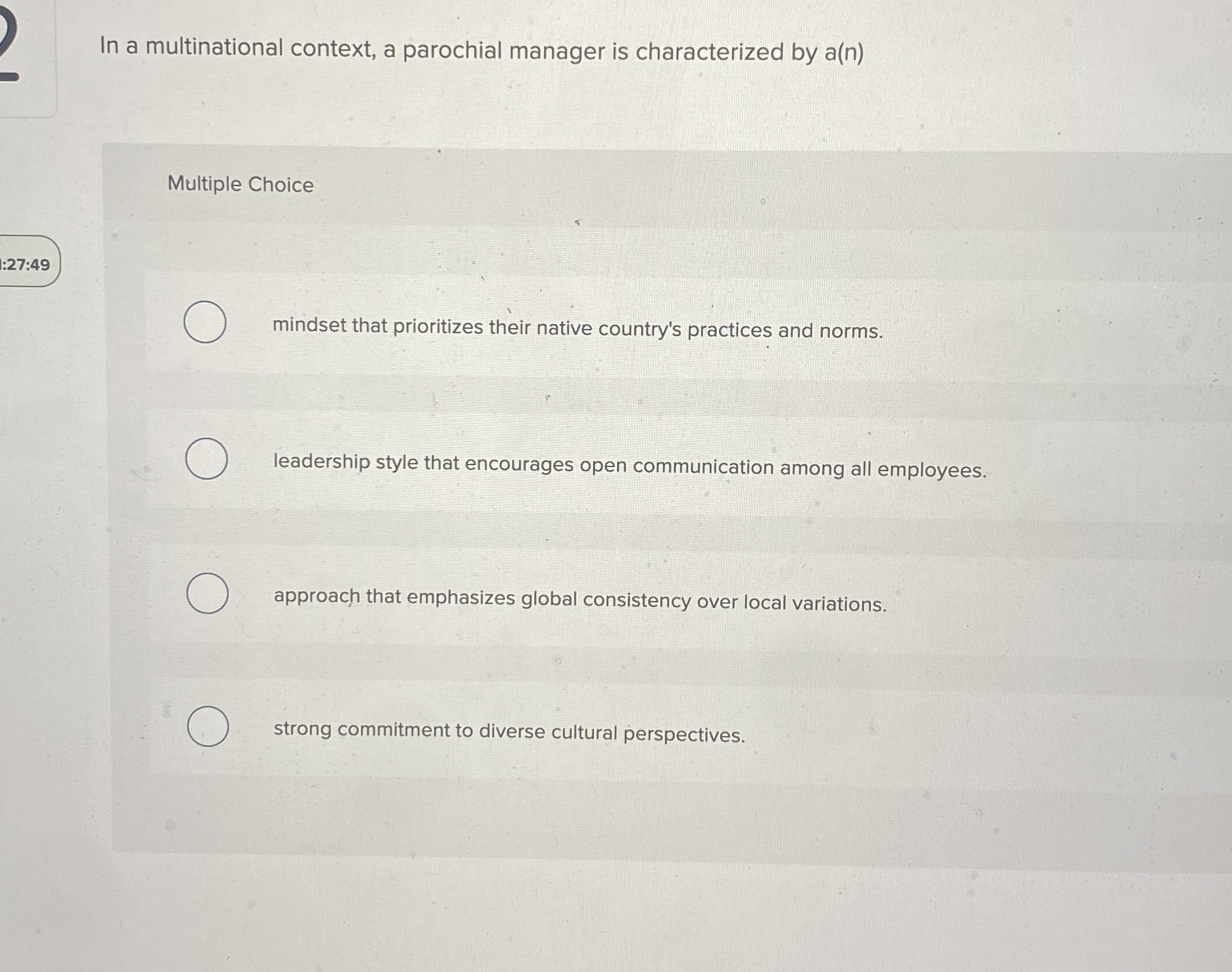  In a multinational context, a parochial manager is characterized by a(n)