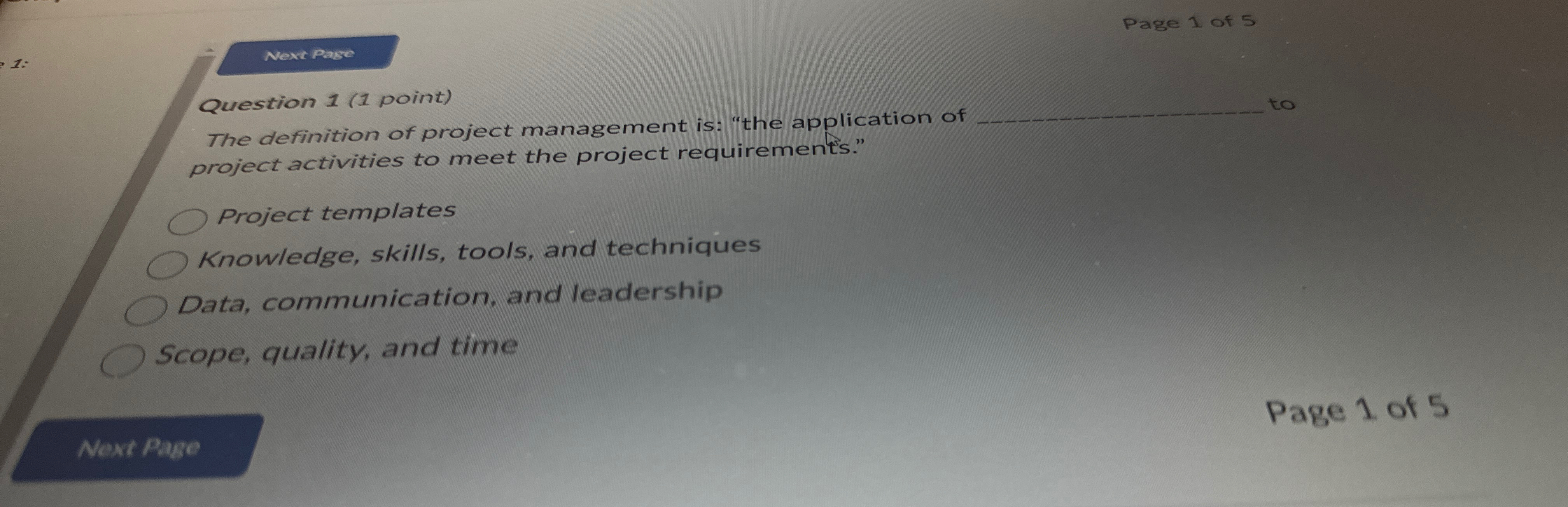 Next Pase Question 1(1 point) The definition of project management is: