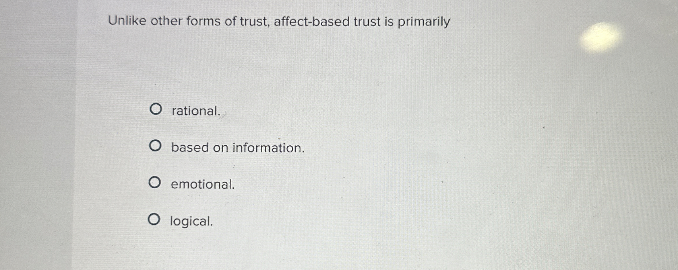  Unlike other forms of trust, affect-based trust is primarily rational. based