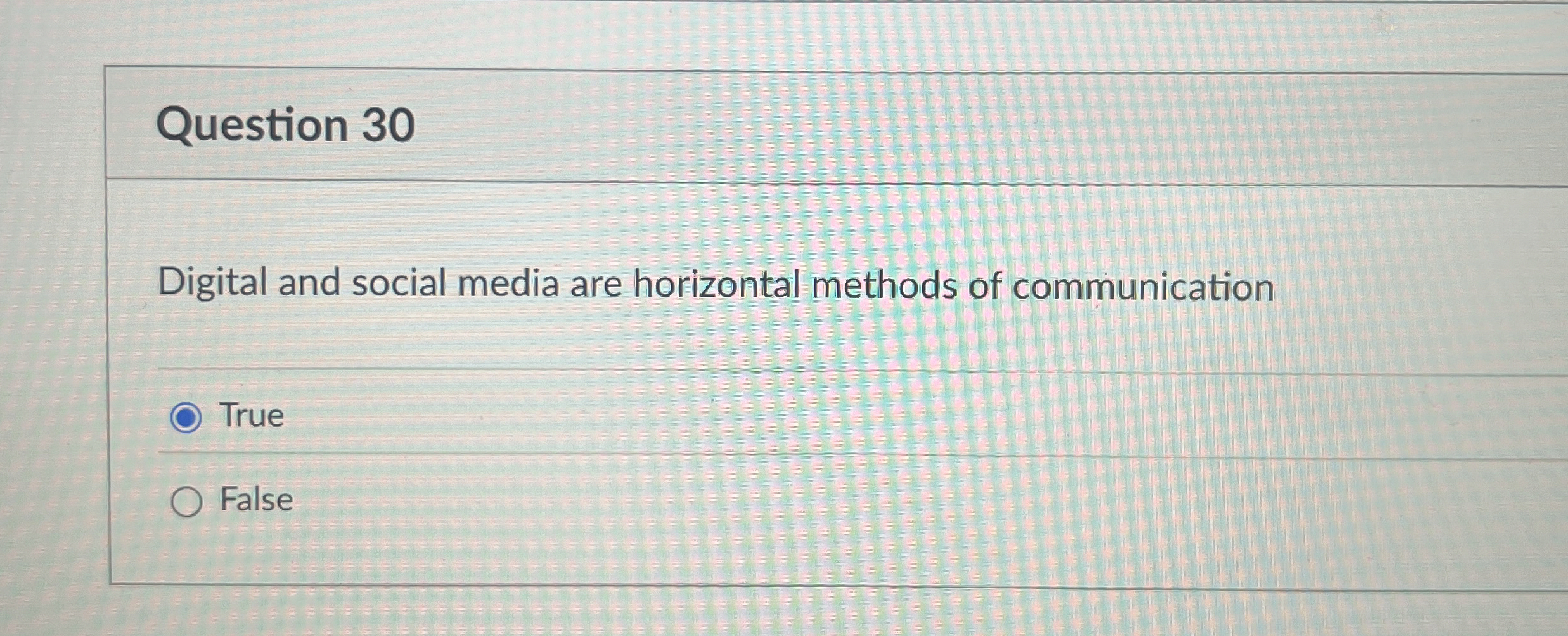  Question 30 Digital and social media are horizontal methods of communication