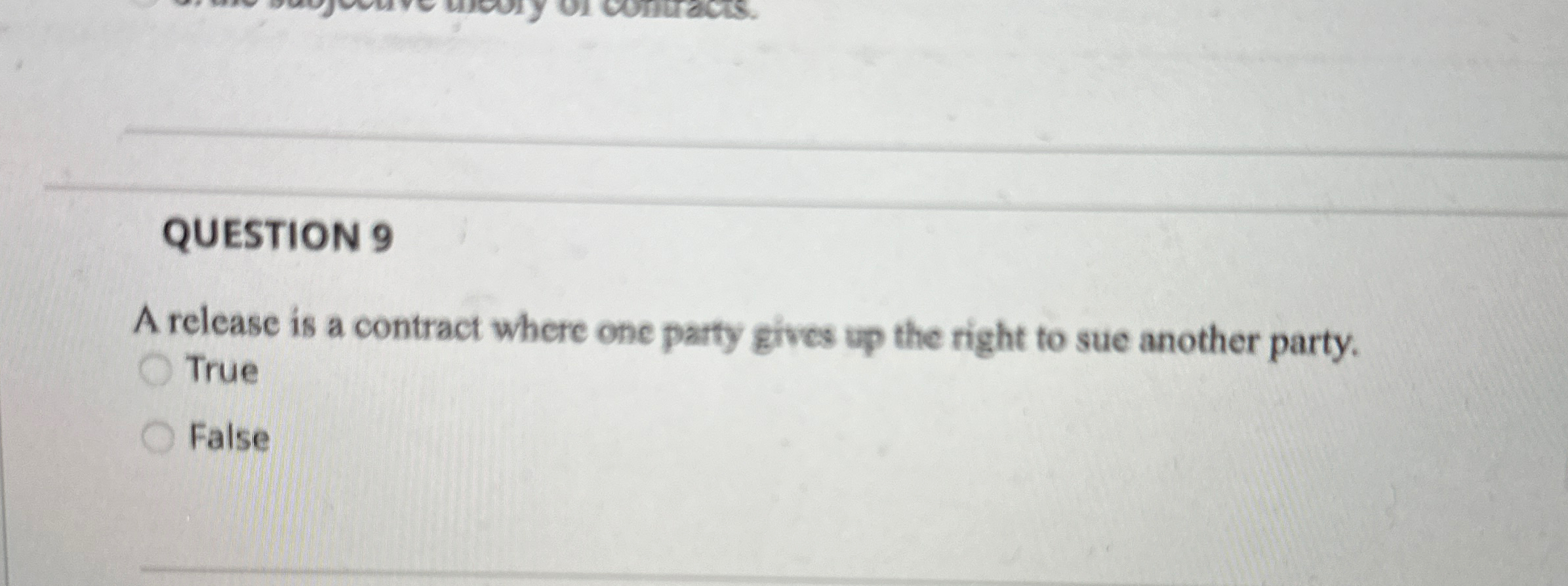  QUESTION 9 A release is a contract where one party gives