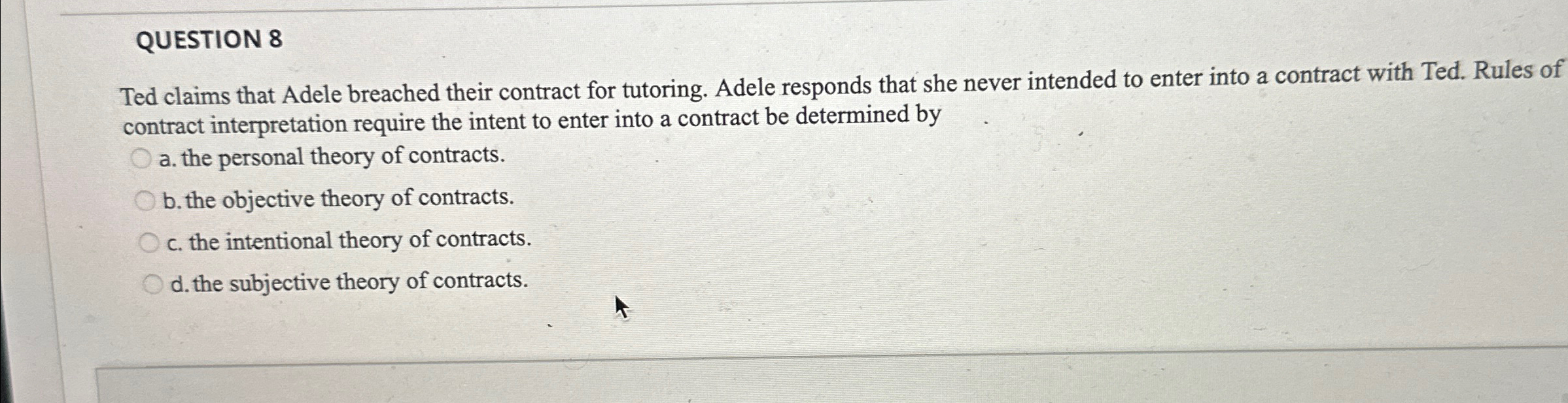  QUESTION 8 Ted claims that Adele breached their contract for tutoring.