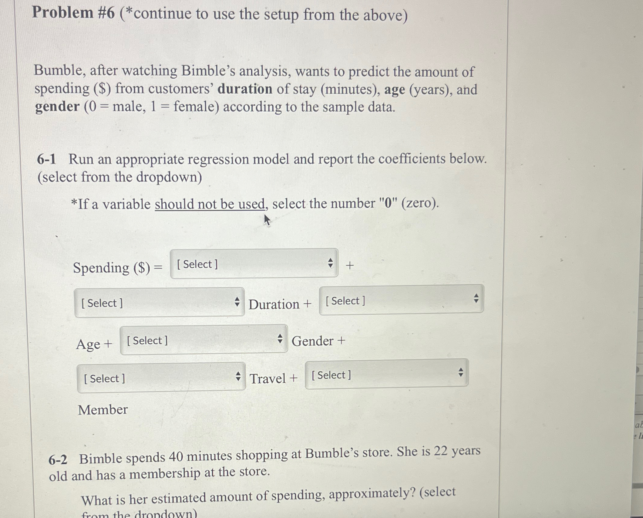 Problem #6(*continue to use the setup from the above) Bumble, after