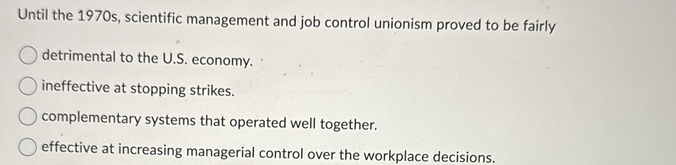  Until the 1970 s, scientific management and job control unionism proved