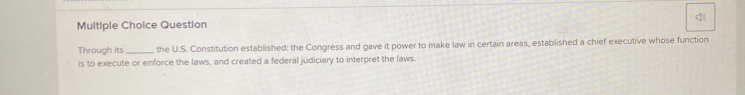  Multiple Cholce Question Through its the U.S. Constitution established: the Congress
