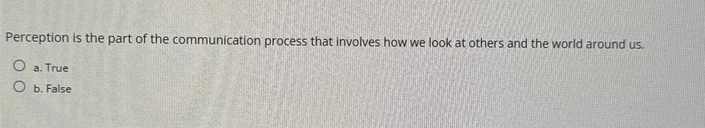  Perception is the part of the communication process that involves how