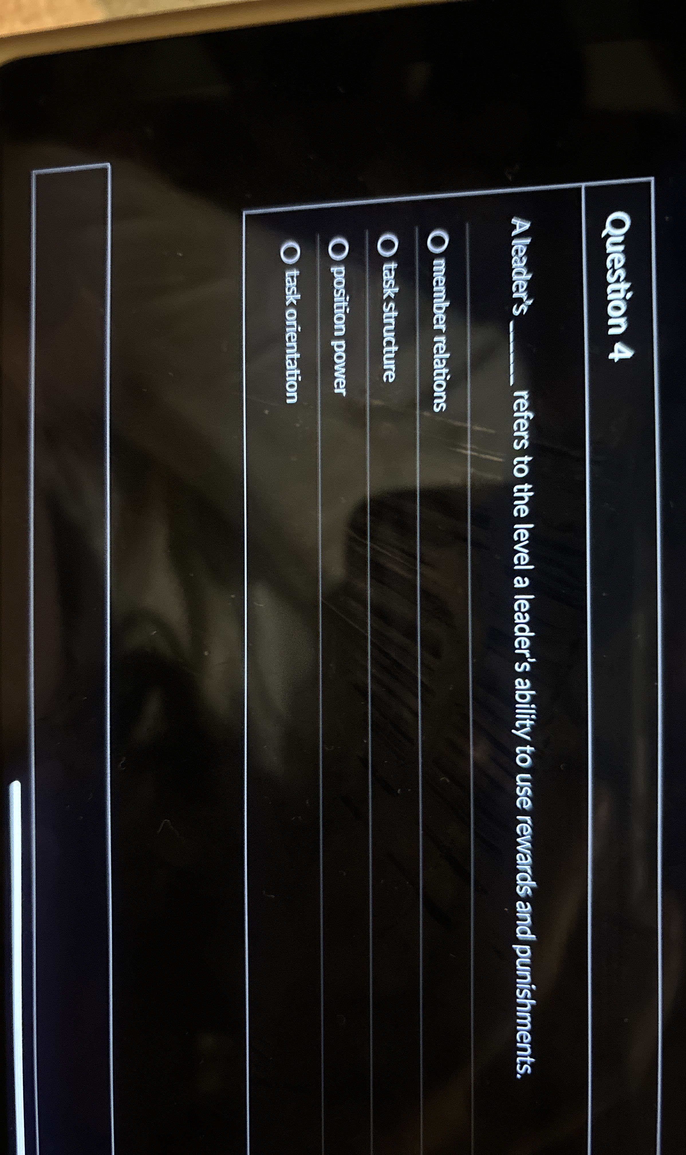  Question 4 Aleader's q, refers to the level a leader's ability