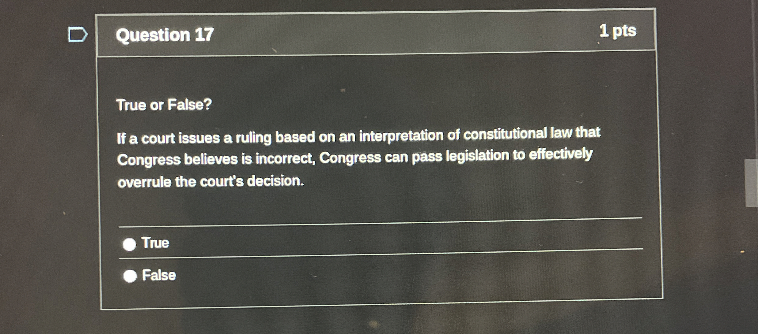  Question 17 True or False? If a court issues a ruling