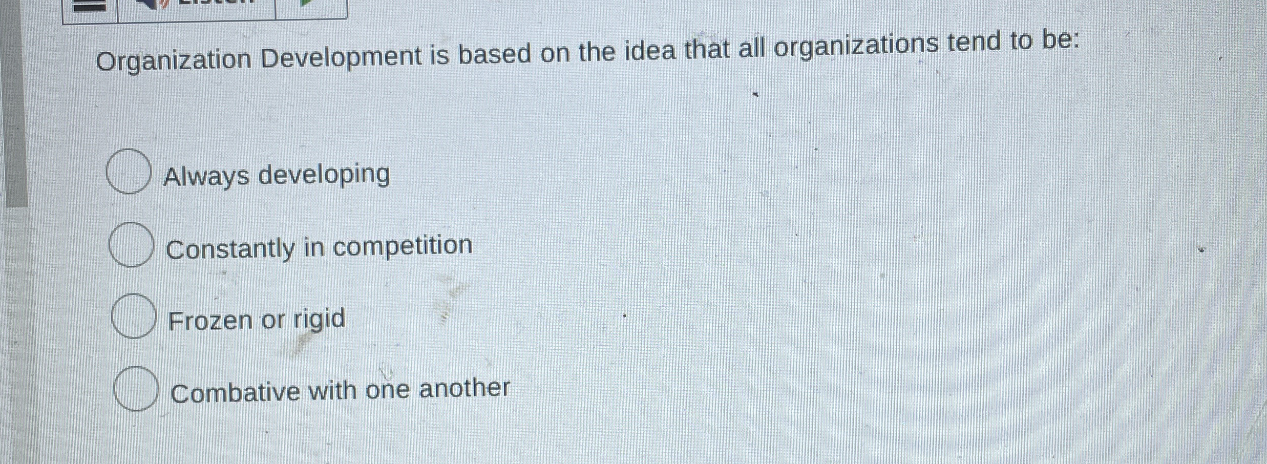  Organization Development is based on the idea that all organizations tend
