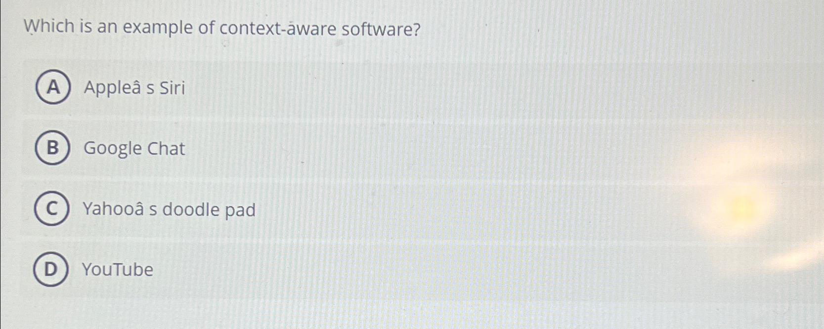  Which is an example of context-aware software? Apple s Siri Google