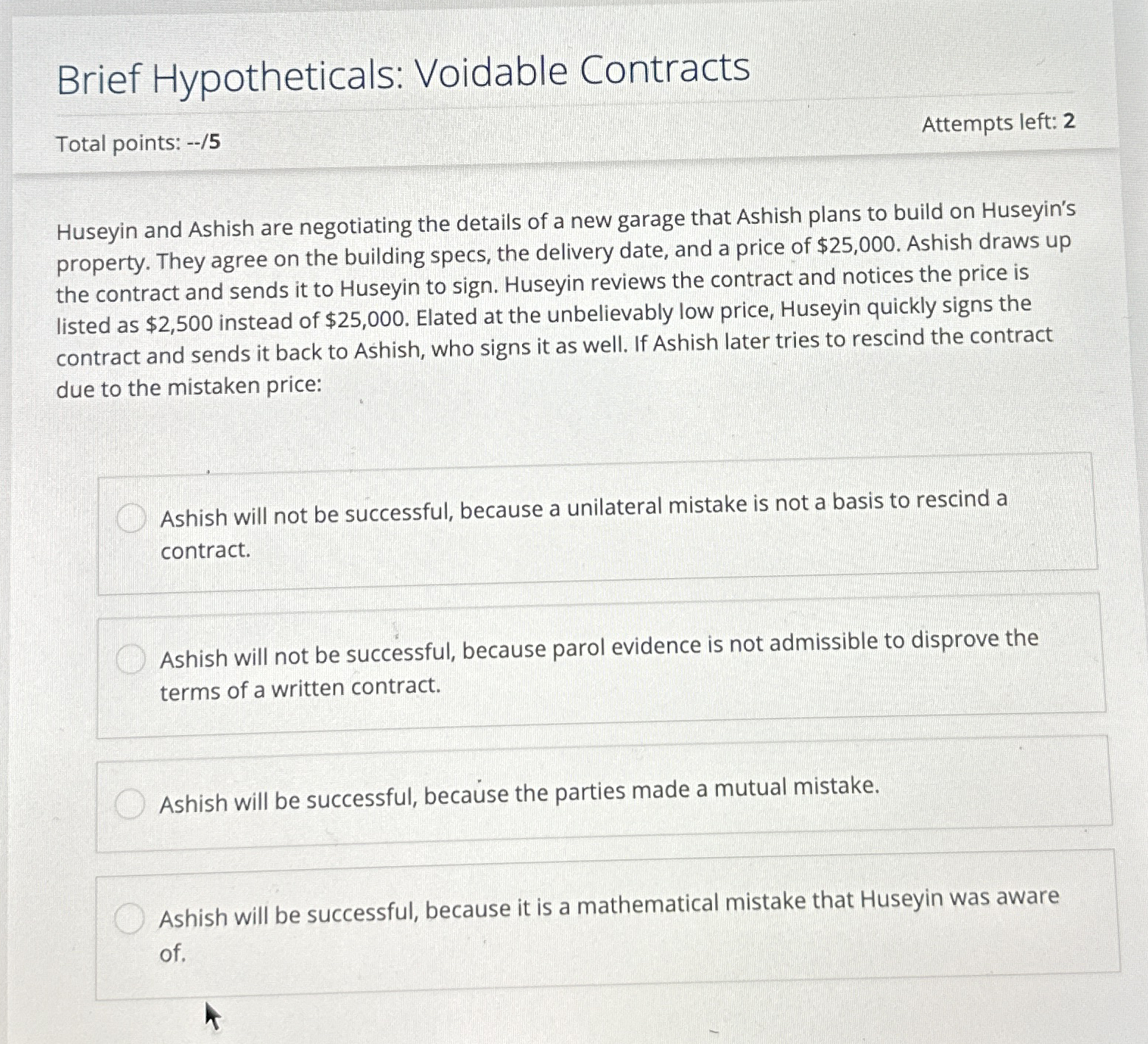  Brief Hypotheticals: Voidable Contracts Total points: --/5 Attempts left: 2 Huseyin
