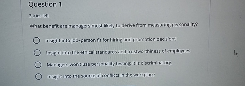  Question 1 3 tries left What benefit are managers most likely