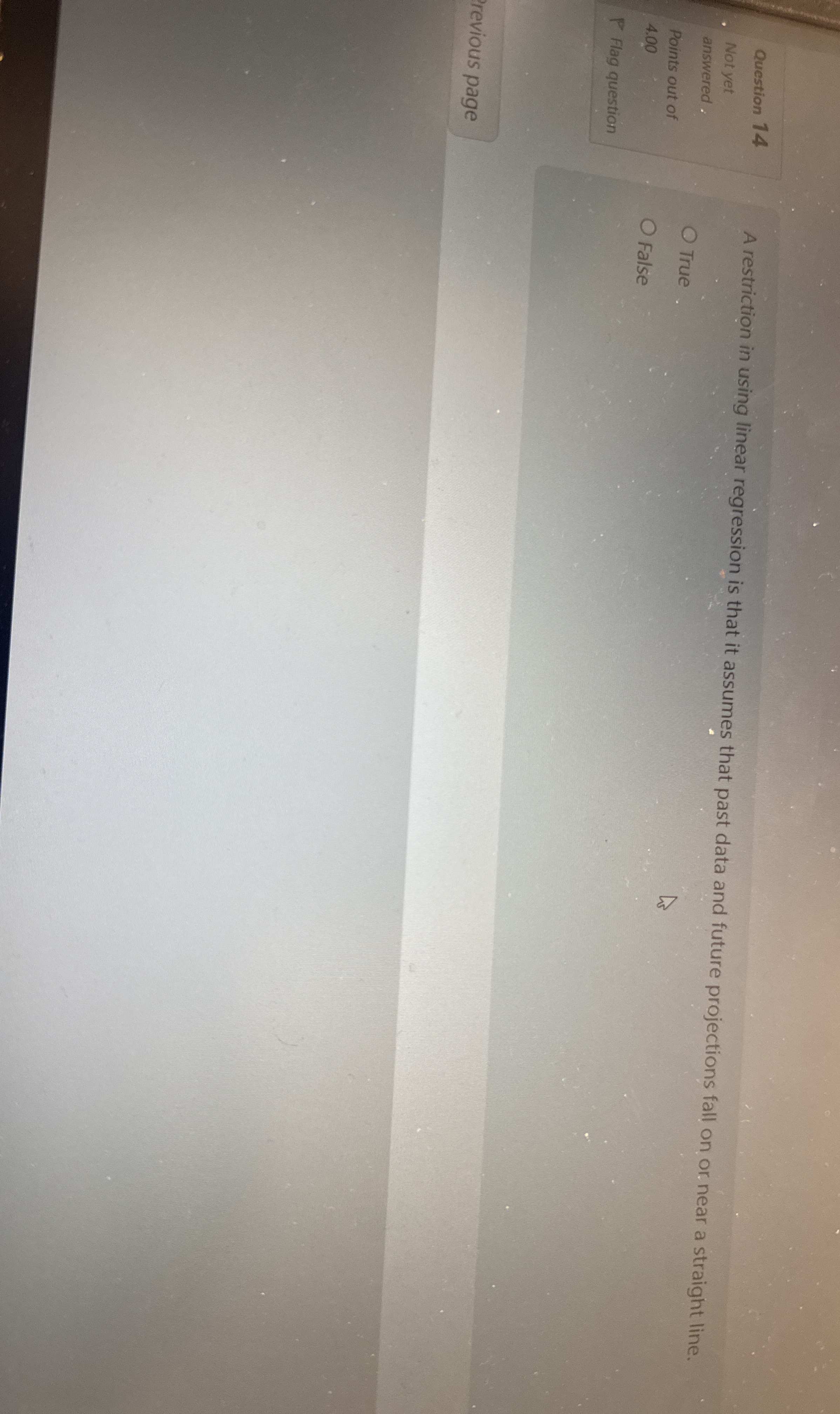  Question 14 Flag question A restriction in using linear regression is