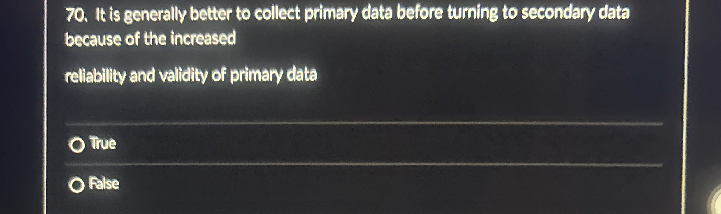  It is generally better to collect primary data before turning to