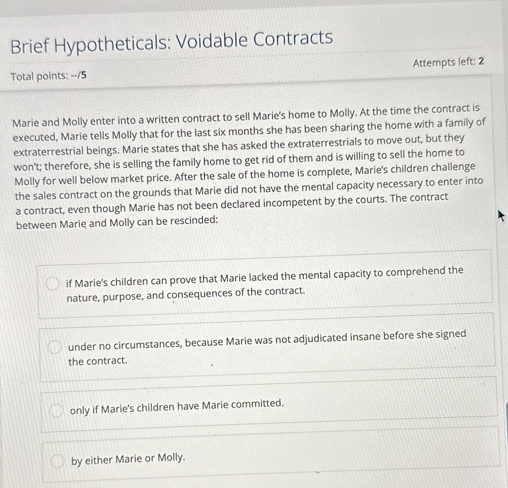  Brief Hypotheticals: Voidable Contracts Total points: --/5 Attempts left: 2 Marie