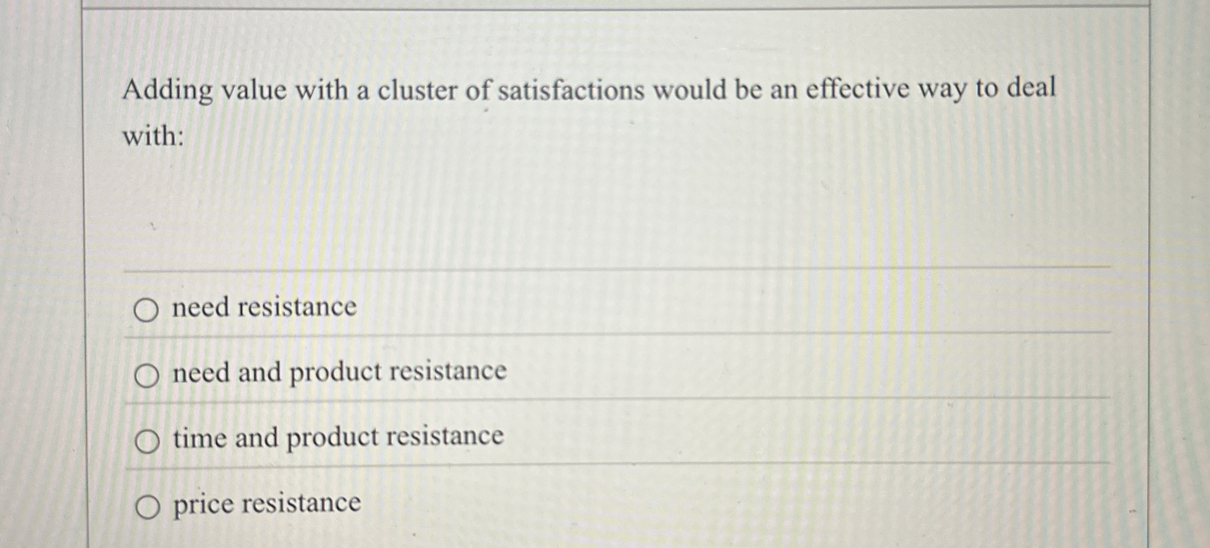  Adding value with a cluster of satisfactions would be an effective