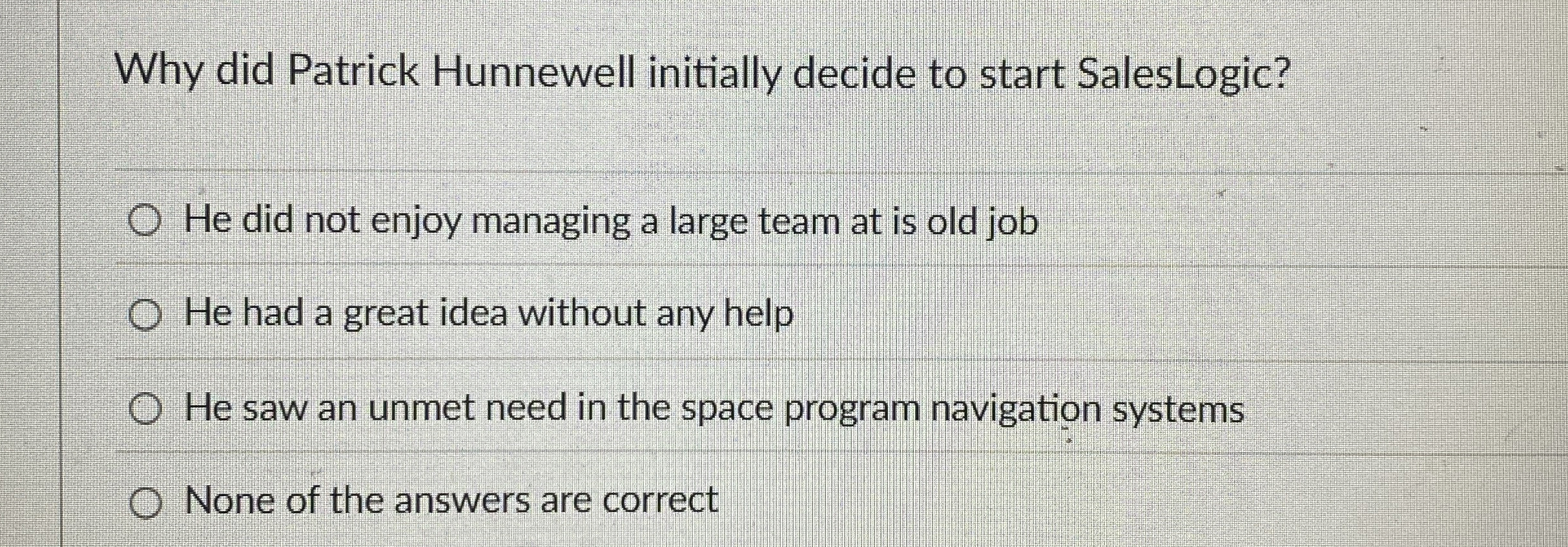 Why did Patrick Hunnewell initially decide to start SalesLogic? He did