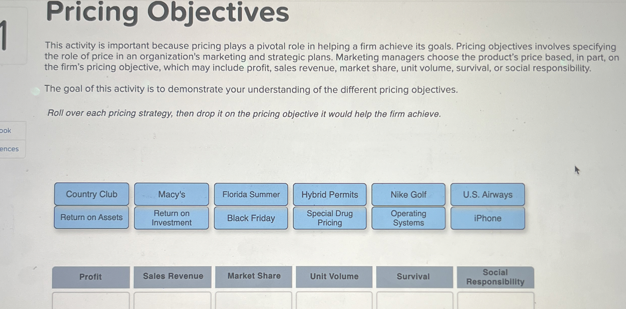  Pricing objectives This activity is important because pricing plays a pivotal