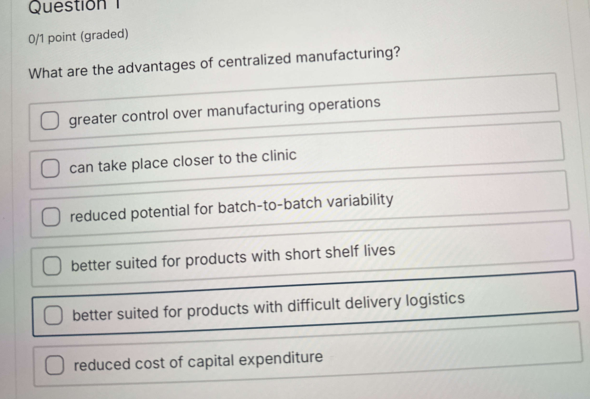  Question 0/1 point (graded) What are the advantages of centralized manufacturing?