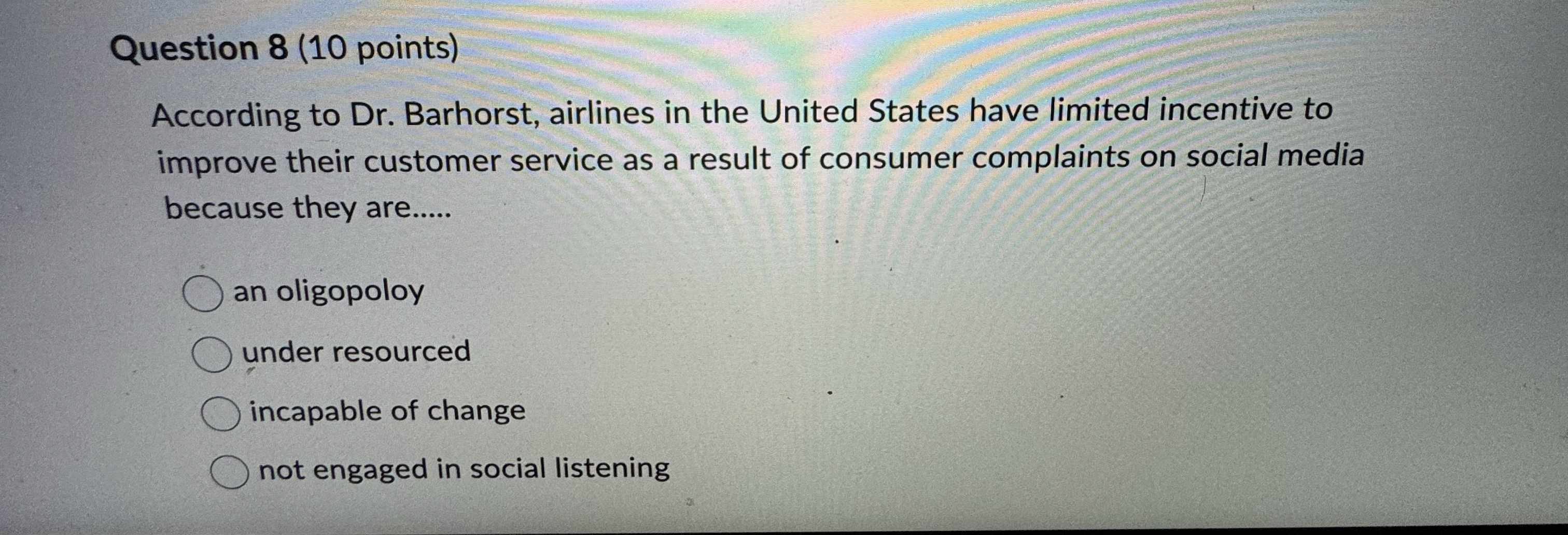  Question 8(10 points) According to Dr. Barhorst, airlines in the United