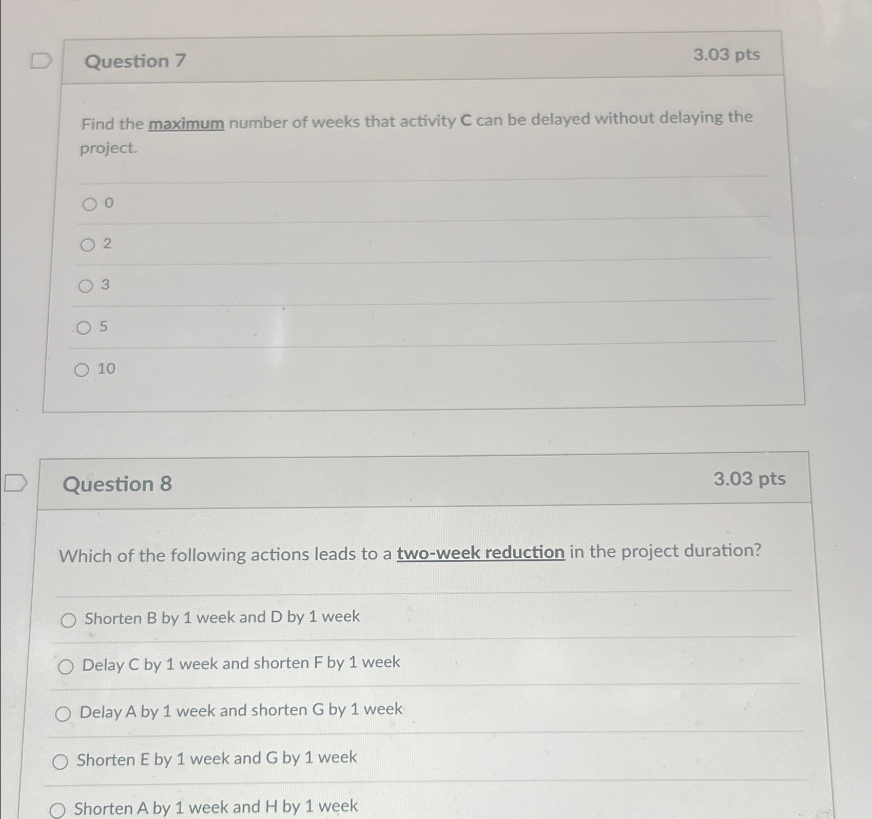  Question 7 3.03pts Find the maximum number of weeks that activity