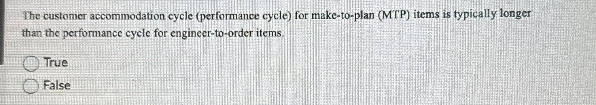  The customer accommodation cycle (performance cycle) for make-to-plan (MTP) items is
