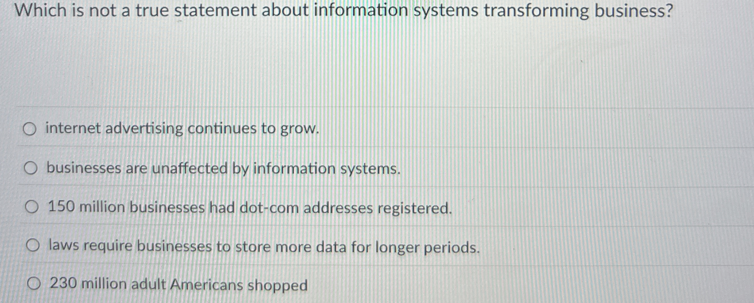  Which is not a true statement about information systems transforming business?