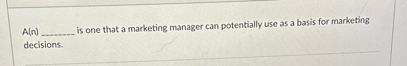  A(n) is one that a marketing manager can potentially use as