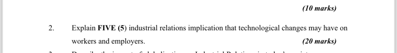  2. Explain FIVE (5) industrial relations implication that technological changes may