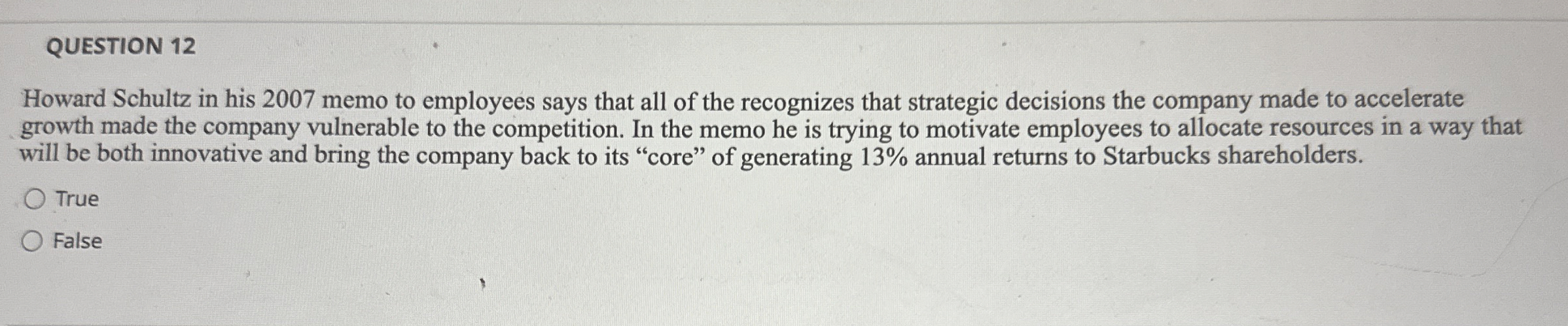  QUESTION 12 Howard Schultz in his 2007 memo to employees says