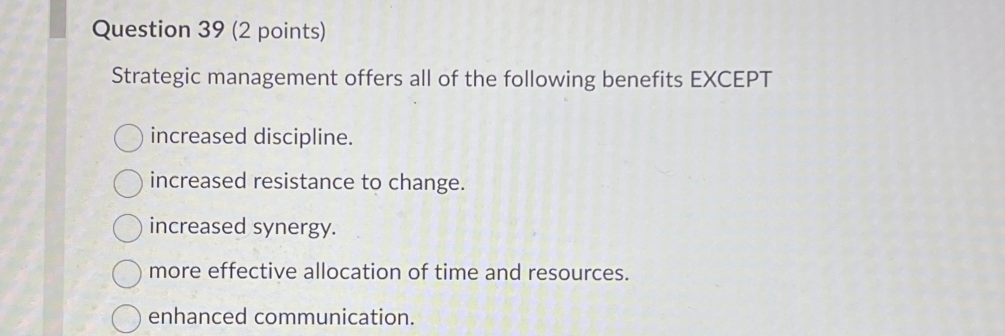  Question 39(2 points) Strategic management offers all of the following benefits
