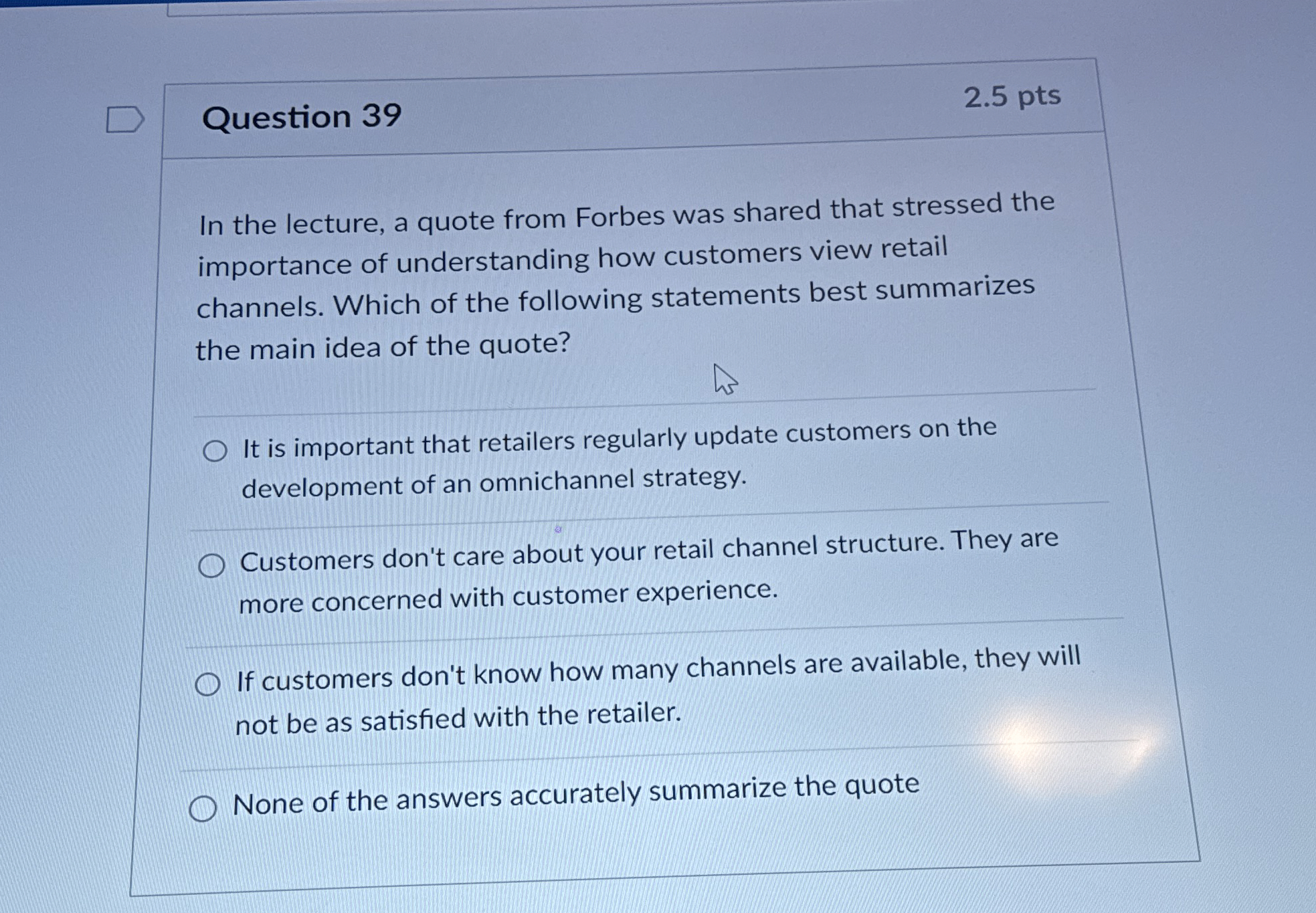  Question 39 2.5 pts In the lecture, a quote from Forbes