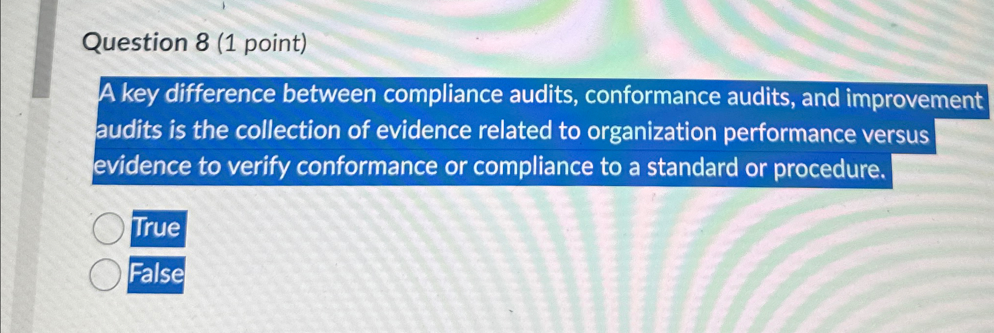  Question 8(1 point) A key difference between compliance audits, conformance audits,